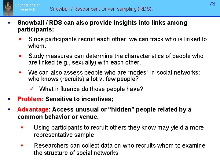 Foundations of Research § Snowball / Respondent Driven sampling (RDS). Snowball / RDS can Foundations of Research § Snowball / Respondent Driven sampling (RDS). Snowball / RDS can