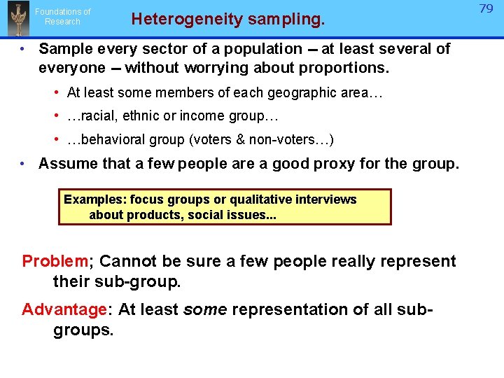 Foundations of Research Heterogeneity sampling. • Sample every sector of a population -- at Foundations of Research Heterogeneity sampling. • Sample every sector of a population -- at