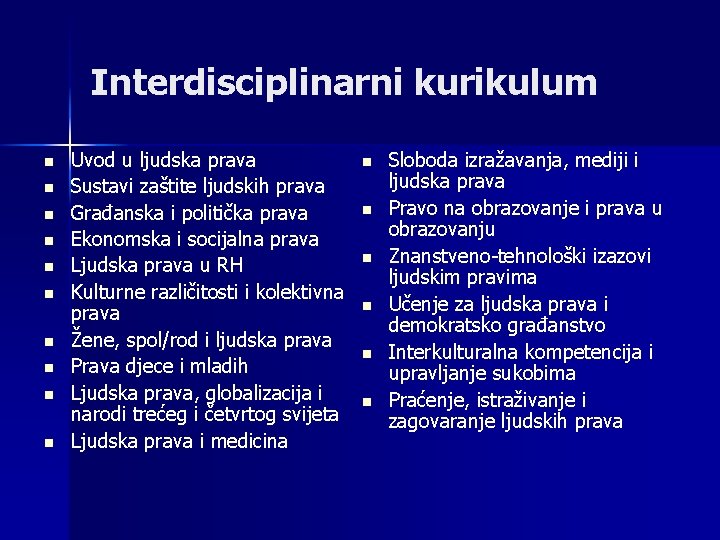 Interdisciplinarni kurikulum n n n n n Uvod u ljudska prava Sustavi zaštite ljudskih