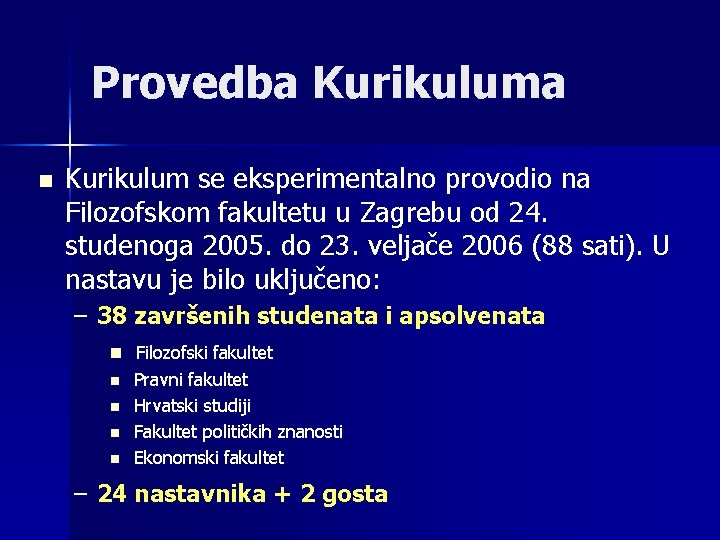 Provedba Kurikuluma n Kurikulum se eksperimentalno provodio na Filozofskom fakultetu u Zagrebu od 24.