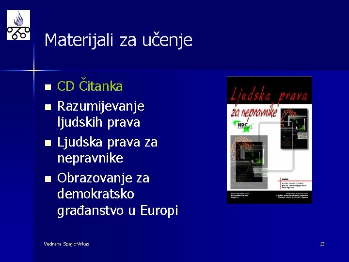 Materijali za učenje n n CD Čitanka Razumijevanje ljudskih prava Ljudska prava za nepravnike