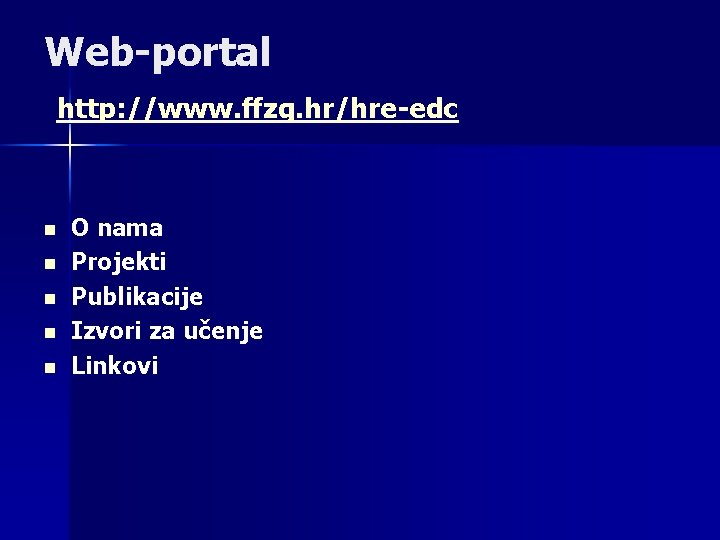 Web-portal http: //www. ffzg. hr/hre-edc n n n O nama Projekti Publikacije Izvori za