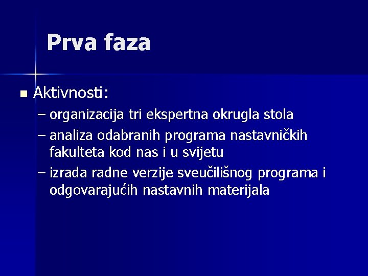 Prva faza n Aktivnosti: – organizacija tri ekspertna okrugla stola – analiza odabranih programa