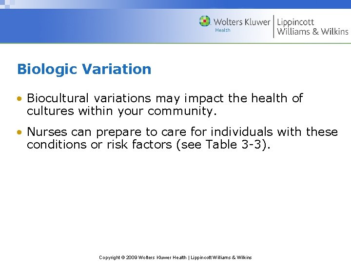 Biologic Variation • Biocultural variations may impact the health of cultures within your community.