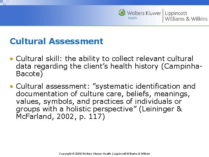 Cultural Assessment • Cultural skill: the ability to collect relevant cultural data regarding the