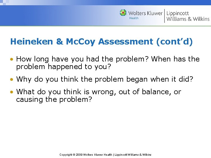 Heineken & Mc. Coy Assessment (cont’d) • How long have you had the problem?