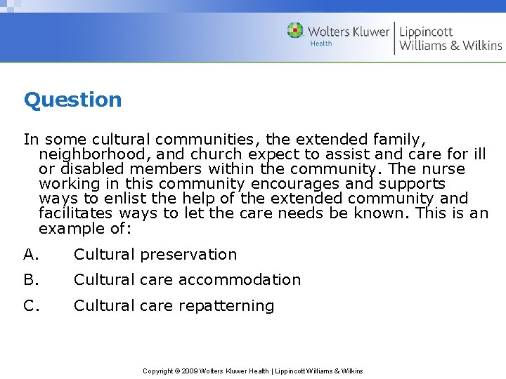 Question In some cultural communities, the extended family, neighborhood, and church expect to assist