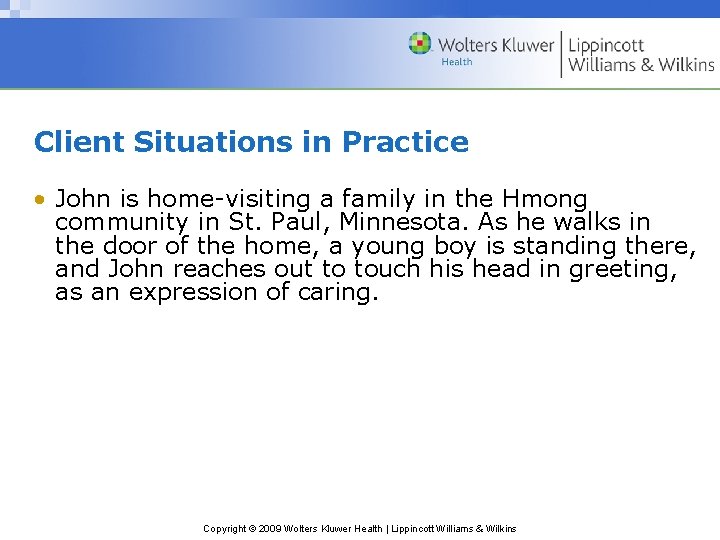 Client Situations in Practice • John is home-visiting a family in the Hmong community