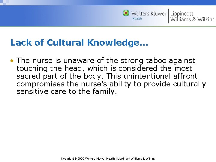 Lack of Cultural Knowledge… • The nurse is unaware of the strong taboo against
