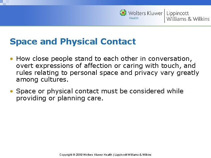 Space and Physical Contact • How close people stand to each other in conversation,