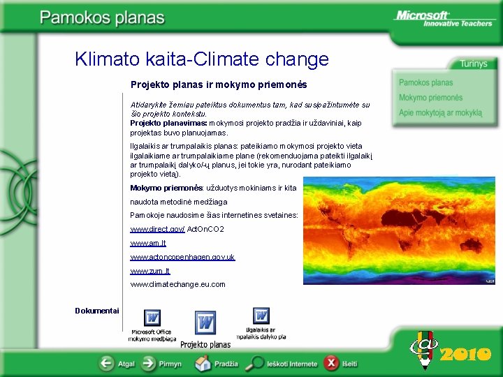 Klimato kaita-Climate change Projekto planas ir mokymo priemonės Atidarykite žemiau pateiktus dokumentus tam, kad