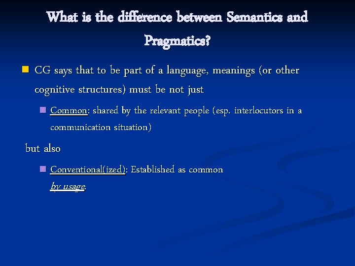 What is the difference between Semantics and Pragmatics? n CG says that to be