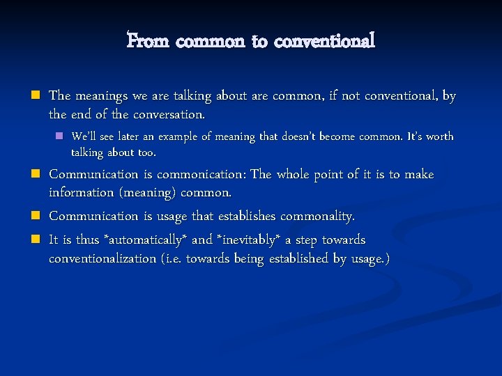 From common to conventional n The meanings we are talking about are common, if