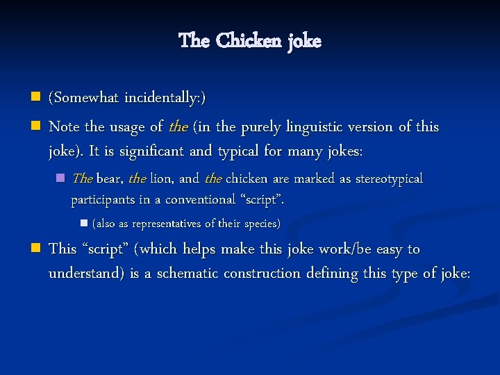 The Chicken joke (Somewhat incidentally: ) n Note the usage of the (in the