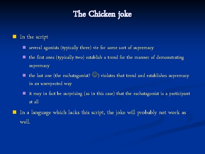 The Chicken joke n In the script n n n several agonists (typically three)