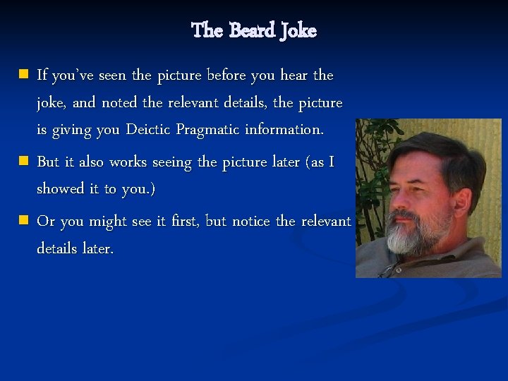 The Beard Joke If you’ve seen the picture before you hear the joke, and