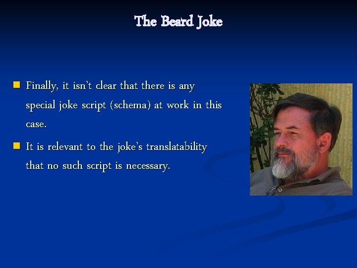 The Beard Joke Finally, it isn’t clear that there is any special joke script