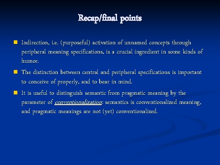 Recap/final points n n n Indirection, i. e. (purposeful) activation of unnamed concepts through