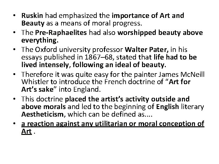  • Ruskin had emphasized the importance of Art and Beauty as a means