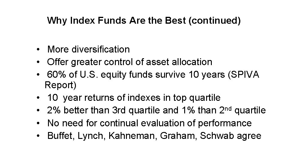 Why Index Funds Are the Best (continued) • More diversification • Offer greater control