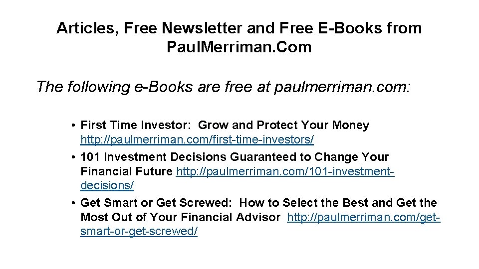 Articles, Free Newsletter and Free E-Books from Paul. Merriman. Com The following e-Books are