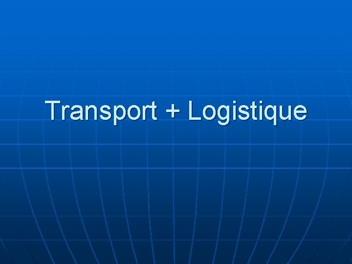 Transport + Logistique 