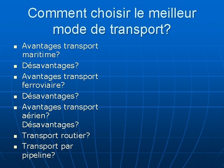 Comment choisir le meilleur mode de transport? n n n n Avantages transport maritime?