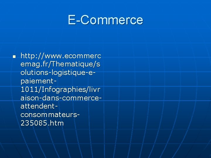 E-Commerce n http: //www. ecommerc emag. fr/Thematique/s olutions-logistique-epaiement 1011/Infographies/livr aison-dans-commerceattendentconsommateurs 235085. htm 