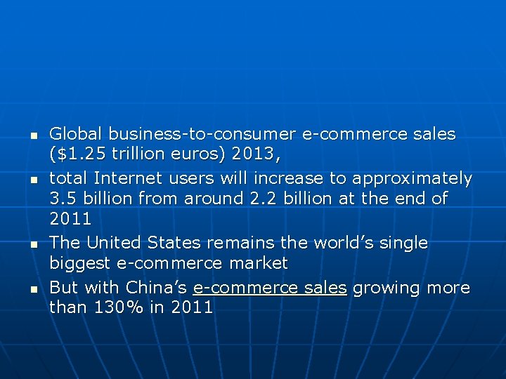 n n Global business-to-consumer e-commerce sales ($1. 25 trillion euros) 2013, total Internet users