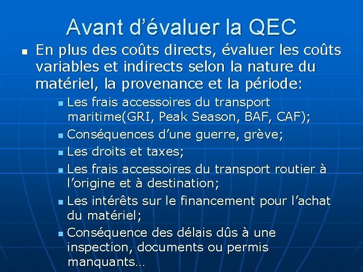 Avant d’évaluer la QEC n En plus des coûts directs, évaluer les coûts variables