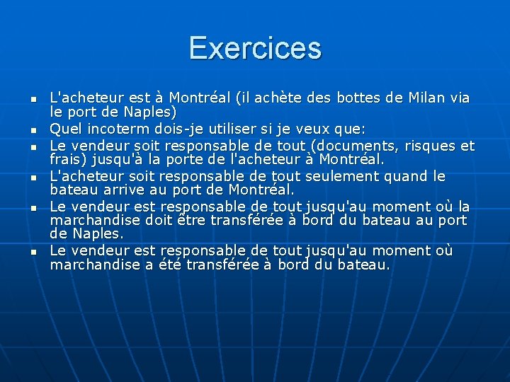 Exercices n n n L'acheteur est à Montréal (il achète des bottes de Milan