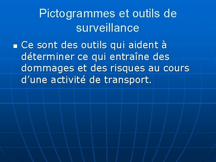 Pictogrammes et outils de surveillance n Ce sont des outils qui aident à déterminer