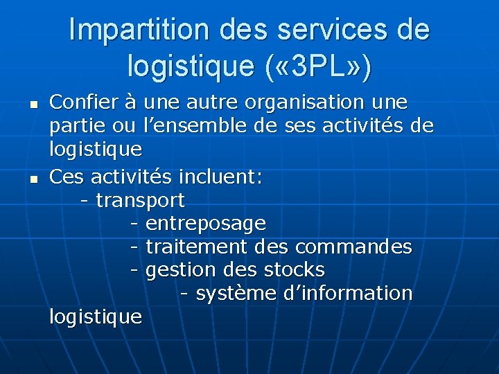 Impartition des services de logistique ( « 3 PL» ) n n Confier à