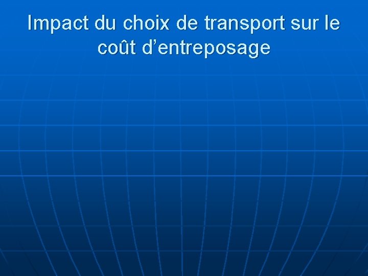 Impact du choix de transport sur le coût d’entreposage 