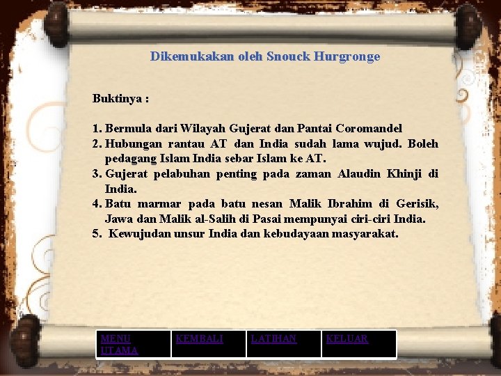 Dikemukakan oleh Snouck Hurgronge Buktinya : 1. Bermula dari Wilayah Gujerat dan Pantai Coromandel Dikemukakan oleh Snouck Hurgronge Buktinya : 1. Bermula dari Wilayah Gujerat dan Pantai Coromandel