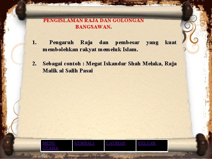 PENGISLAMAN RAJA DAN GOLONGAN BANGSAWAN. 1. Pengaruh Raja dan pembesar yang kuat membolehkan rakyat PENGISLAMAN RAJA DAN GOLONGAN BANGSAWAN. 1. Pengaruh Raja dan pembesar yang kuat membolehkan rakyat