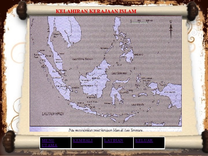 KELAHIRAN KERAJAAN ISLAM MENU UTAMA KEMBALI LATIHAN KELUAR KELAHIRAN KERAJAAN ISLAM MENU UTAMA KEMBALI LATIHAN KELUAR