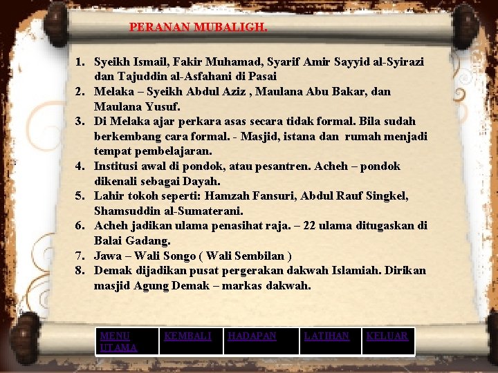 PERANAN MUBALIGH. 1. Syeikh Ismail, Fakir Muhamad, Syarif Amir Sayyid al-Syirazi dan Tajuddin al-Asfahani PERANAN MUBALIGH. 1. Syeikh Ismail, Fakir Muhamad, Syarif Amir Sayyid al-Syirazi dan Tajuddin al-Asfahani