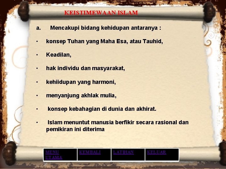 KEISTIMEWAAN ISLAM a. Mencakupi bidang kehidupan antaranya : • konsep Tuhan yang Maha Esa, KEISTIMEWAAN ISLAM a. Mencakupi bidang kehidupan antaranya : • konsep Tuhan yang Maha Esa,