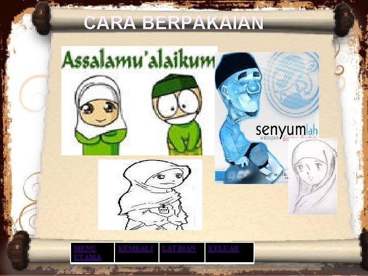CARA BERPAKAIAN MENU UTAMA KEMBALI LATIHAN KELUAR CARA BERPAKAIAN MENU UTAMA KEMBALI LATIHAN KELUAR