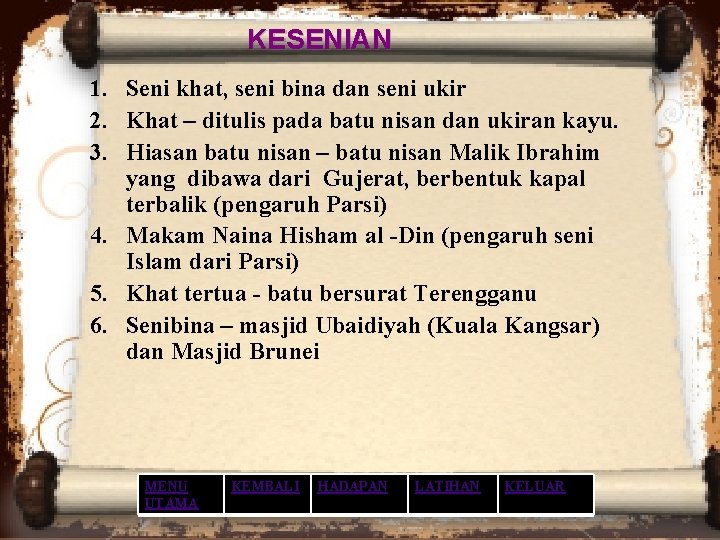KESENIAN 1. Seni khat, seni bina dan seni ukir 2. Khat – ditulis pada KESENIAN 1. Seni khat, seni bina dan seni ukir 2. Khat – ditulis pada