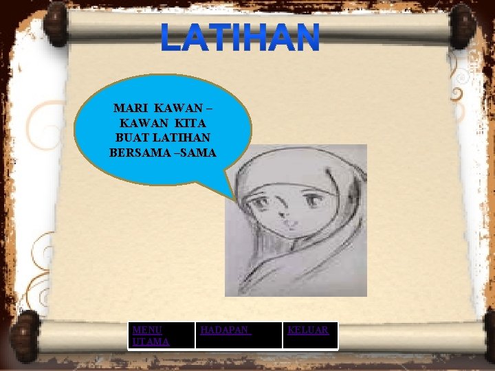MARI KAWAN – KAWAN KITA BUAT LATIHAN BERSAMA –SAMA MENU UTAMA HADAPAN KELUAR MARI KAWAN – KAWAN KITA BUAT LATIHAN BERSAMA –SAMA MENU UTAMA HADAPAN KELUAR