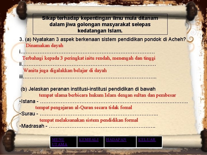 Sikap terhadap kepentingan ilmu mula ditanam VVVVVVVV VC dalam jiwa golongan masyarakat selepas kedatangan Sikap terhadap kepentingan ilmu mula ditanam VVVVVVVV VC dalam jiwa golongan masyarakat selepas kedatangan