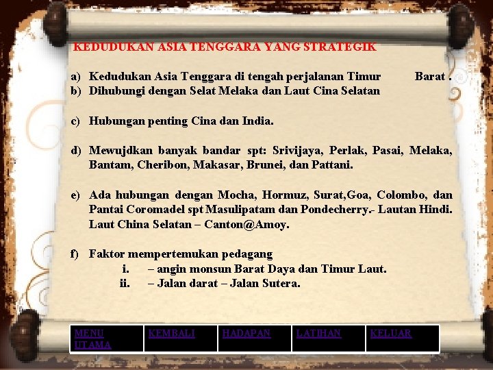 KEDUDUKAN ASIA TENGGARA YANG STRATEGIK a) Kedudukan Asia Tenggara di tengah perjalanan Timur KEDUDUKAN ASIA TENGGARA YANG STRATEGIK a) Kedudukan Asia Tenggara di tengah perjalanan Timur