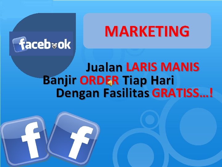 MARKETING Jualan LARIS MANIS Banjir ORDER Tiap Hari Dengan Fasilitas GRATISS…! 