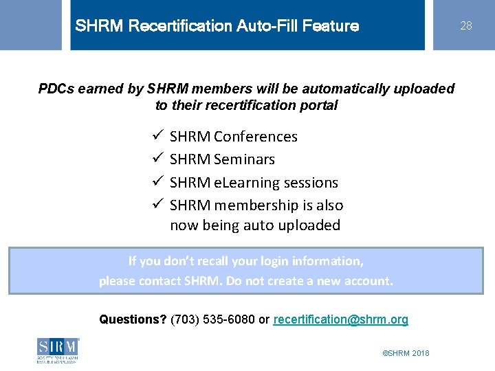 SHRM Recertification Auto-Fill Feature 28 PDCs earned by SHRM members will be automatically uploaded