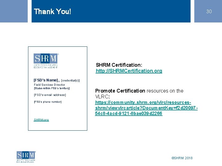 Thank You! 30 We're Here to Help You! SHRM Certification: http: //SHRMCertification. org [FSD’s