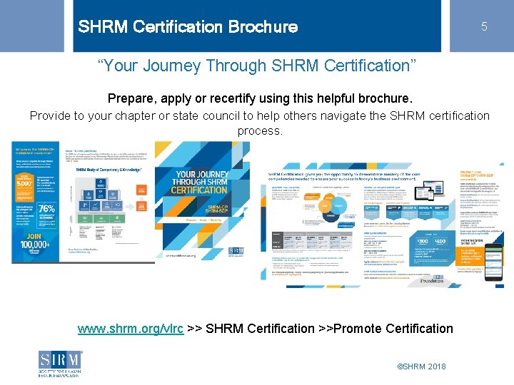 SHRM Certification Brochure 5 “Your Journey Through SHRM Certification” Prepare, apply or recertify using