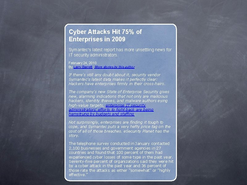 Cyber Attacks Hit 75% of Enterprises in 2009 Symantec's latest report has more unsettling