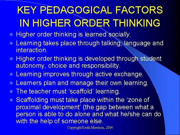 KEY PEDAGOGICAL FACTORS IN HIGHER ORDER THINKING l l l l Higher order thinking KEY PEDAGOGICAL FACTORS IN HIGHER ORDER THINKING l l l l Higher order thinking